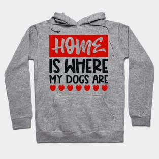 Home is where my dogs are Hoodie